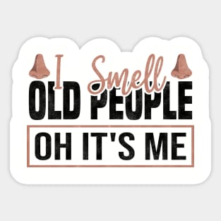 Funny I Smell Old People oh it's me, 50th Birthday Sticker